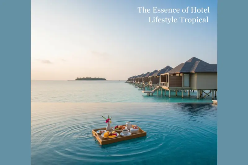 the essence of hotel lifestyle tropical